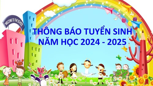 Thông báo Tuyển sinh năm học 2024 - 2025