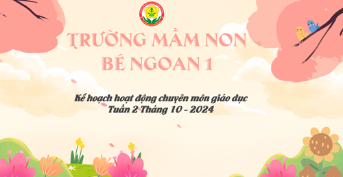Kế hoạch hoạt động chuyên môn giáo dục Tuần 2 Tháng 10/2024