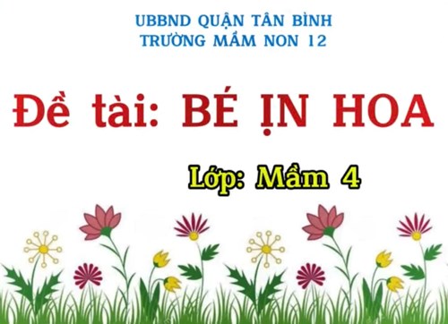 Bé ịn hoa - Lớp Mầm 4