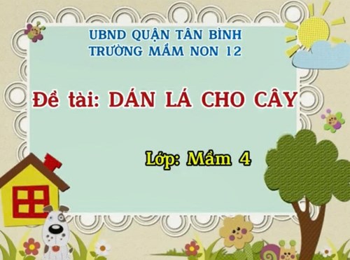 Đề tài  Dán lá cho cây  - Mầm 4 - GV: Nguyễn Thị Thanh Thảo