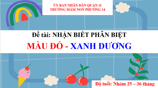 Đề tài: nhận biết phân biệt màu đỏ - xanh dương