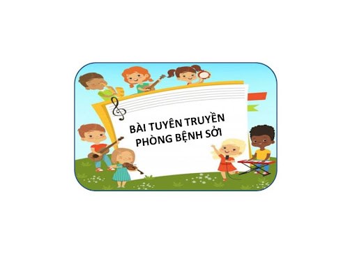 Bài tuyên truyền phòng, chống dịch bệnh sởi.