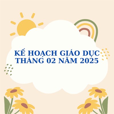 Kế hoạch giáo dục khối Nhà trẻ Tuần 4 Tháng 02 (Từ ngày 24/02/2025 đến ngày 28/02/2025)