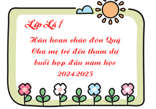 Họp Cha Mẹ trẻ em đầu năm - Năm học: 2024-2025 - Lớp Lá 1