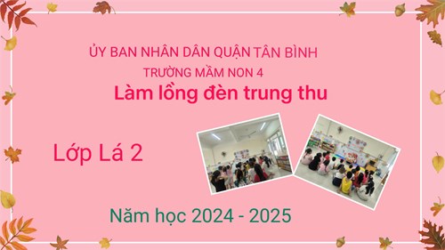 Hoạt động làm lồng đèn trung thu ở lớp Lá 2
