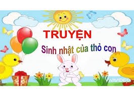 Truyện  : Sinh nhật của thỏ con