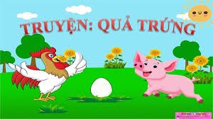 Truyện :  Quả trứng
