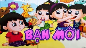 Câu chuyện:  Bạn mới 