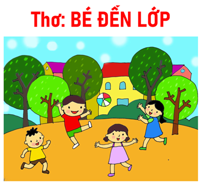 Bài thơ:  Bé đến lớp 