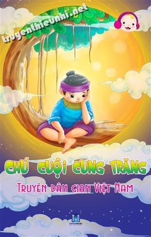 Câu chuyện:  Sự tích chú Cuội cung trăng 