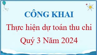 Công khai thực hiện dự toán thu chi Quý 3 Năm 2024