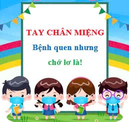Tay chân miệng: Bệnh quen nhưng chớ lơ là!