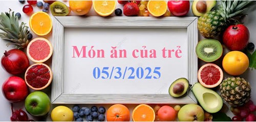 Món ăn của trẻ 05/3/2025