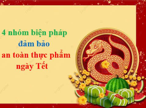 04 nhóm biện pháp đảm bảo an toàn thực phẩm ngày Tết