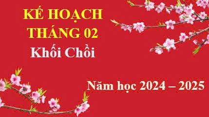 Kế hoạch tháng 02, Khối Chồi, Năm học 2024-2025