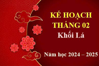 Kế hoạch tháng 02, Khối Lá, Năm học 2024-2025