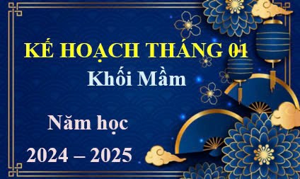 Kế hoạch tháng 01, Khối Mầm (Năm học 2024-2025)
