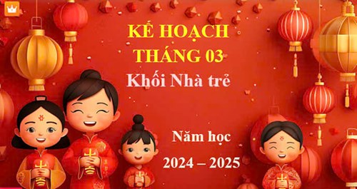Kế hoạch tháng 3, Khối Nhà trẻ - năm học 2024-2025