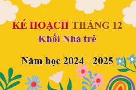 Kế hoạch tháng 12 - Khối Nhà trẻ