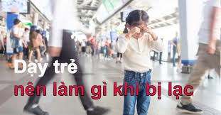 Cha mẹ dạy con nên làm gì khi bị lạc