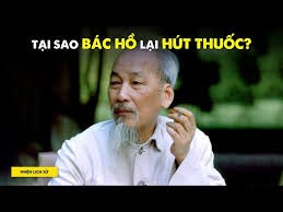 BÁC HỒ và ĐIẾU THUỐC LÁ của NGƯỜI