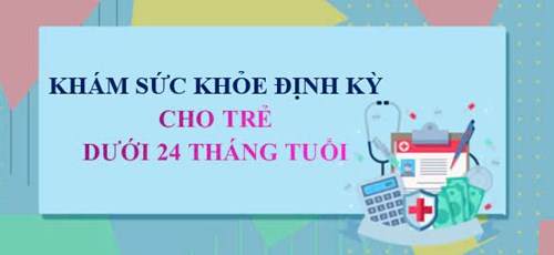 Lợi ích khám sức khỏe định kì cho trẻ dưới 24 tháng tuổi