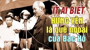 ÍT AI BIẾT: Hưng Yên là quê ngoại của Bác Hồ
