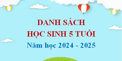 Danh sách học sinh 5 tuổi (Năm học 2024 - 2025)