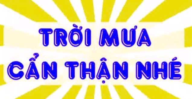 Trời mưa, cẩn thận nhé!