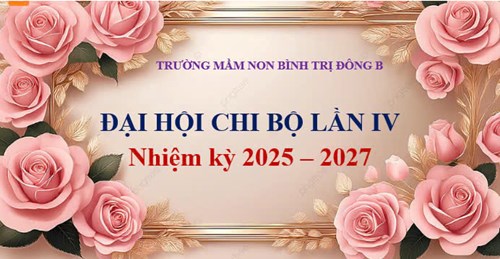 Đại hội Chi bộ lần thứ IV, nhiệm kỳ 2025 - 2027