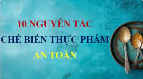 10 nguyên tắc chế biến thực phẩm an toàn