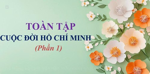 TÀI LIỆU HIẾM về Bác Hồ - Toàn tập cuộc đời Hồ Chí Minh (phần 1)