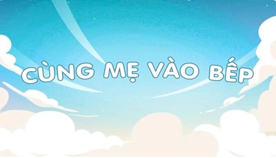 Cùng mẹ vào bếp