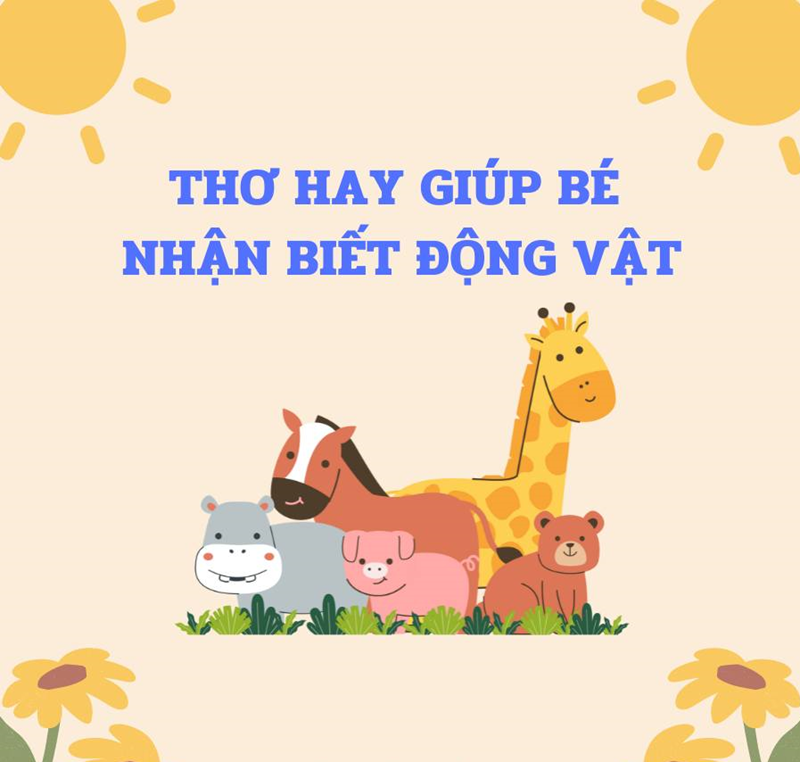 Trường Mầm non Hoa Mai Quận 3
Thơ Hay Giúp Bé Nhận Biết Động Vật