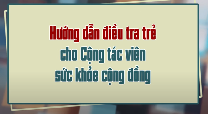 Hướng dẫn điều tra trẻ cho cộng tác viên sức khỏe cộng đồng