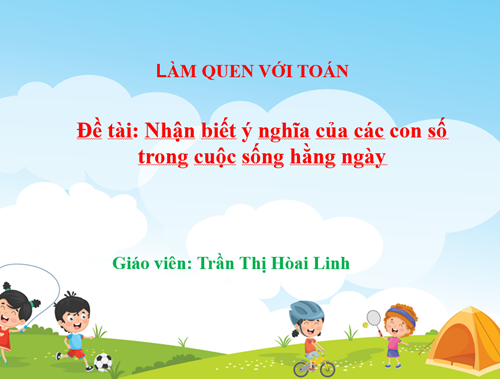 Giáo án Nhận biết ý nghĩa các con số trong cuộc sống hằng ngày ( 5 - 6 tuổi)