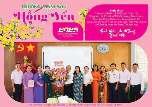 Trường MN Hồng Yến kinh chúc: Quận uỷ- UBND- UB.MTTQ VN Quận 12, Đảng uỷ- UBND - UB.MTTQ VN phường Thạnh Xuân, Lãnh đạo Phòng Giáo dục- Đào tạo Quận 12 cùng Quý phụ huynh, cán bô, giáo viên, nhân viên và học sinh Trường Mầm non Hồng Yến năm mới: HẠNH PHÚC - AN KHANG - THÀNH ĐẠT.