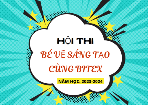 Hội thi  Bé vẽ sáng tạo cùng Bitex cấp Trường năm 2023-2024 