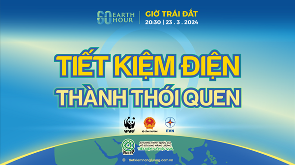 Hãy tắt các thiết bị điện từ 20 giờ 30 đến 21 giờ 30 ngày 23 tháng 3 năm 2024 cùng Hưởng ứng Giờ Trái đất năm 2024