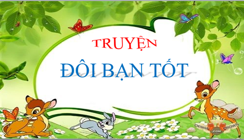 Câu truyện: đôi bạn tốt