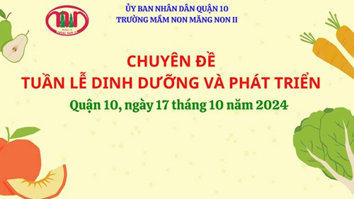 🍊🍋🍇 Ngày 17/10/2024 Trường MN Măng non II thực hiện chuyên đề   Tuần lễ dinh dưỡng và phát triển  🥖🧀🍠 đón CBQL các trường Mầm non trong Quận và Hội liên hiệp phụ nữ 14 phường về tham dự.