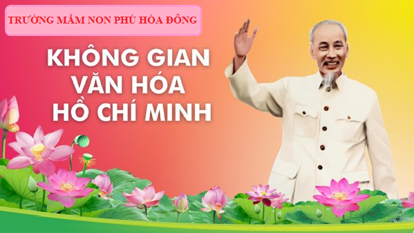Trường MN Phú Hòa Đông - Lời Bác Hồ dạy ngày này năm xưa 20/04