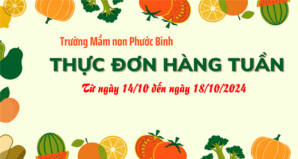 Thực đơn tuần (ngày 14/10/2024 đến ngày 18/10/2024)