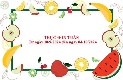 Thực đơn tuần của bé từ ngày 30/9/2024 đến ngày 04/10/2024.
