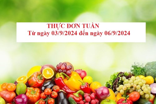 Thực đơn tuần của bé từ ngày 03/9/2024 đến ngày 06/9/2024