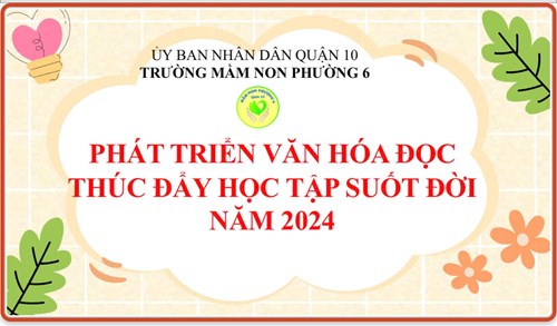 Trường Mầm non Phường 6, Quận 10 thực hiện Tuần lễ hưởng ứng học tập Suốt đời năm 2024