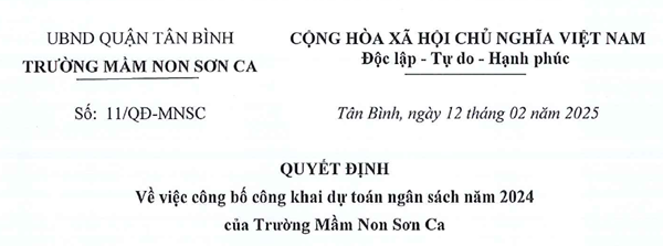 Trường MN Sơn Ca: Công khai Công văn số 11/QĐ-MNSC ngày 12/02/2025 của trường MN Sơn Ca Quyết định Về việc công bố công khai dự toán ngân sách năm 2024.