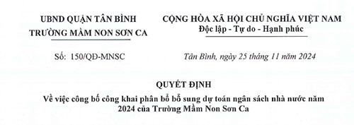 Trường MN Sơn Ca: Công khai Công văn số 150/QĐ-MNSC ngày 25 tháng 11 năm 2024 của trường MN Sơn Ca Quyết định Về việc công bố công khai phân bổ bổ sung dự toán ngân sách nhà nước năm 2024 của trường MN Sơn Ca.