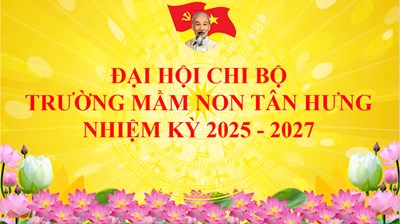 Đại hội chi bộ trường mầm non tân hưng
nhiệm kỳ 2025 - 2027