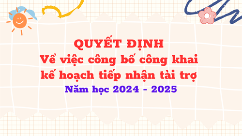 Quyết định về việc công bố công khai kế hoạch tiếp nhận  tài trợ năm học 2024 -2025